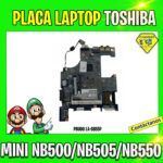 PLACA LAPTOP REFURBISHED TOSHIBA MINI NB500/ NB505/ NB550  PBU00 LA-6855P